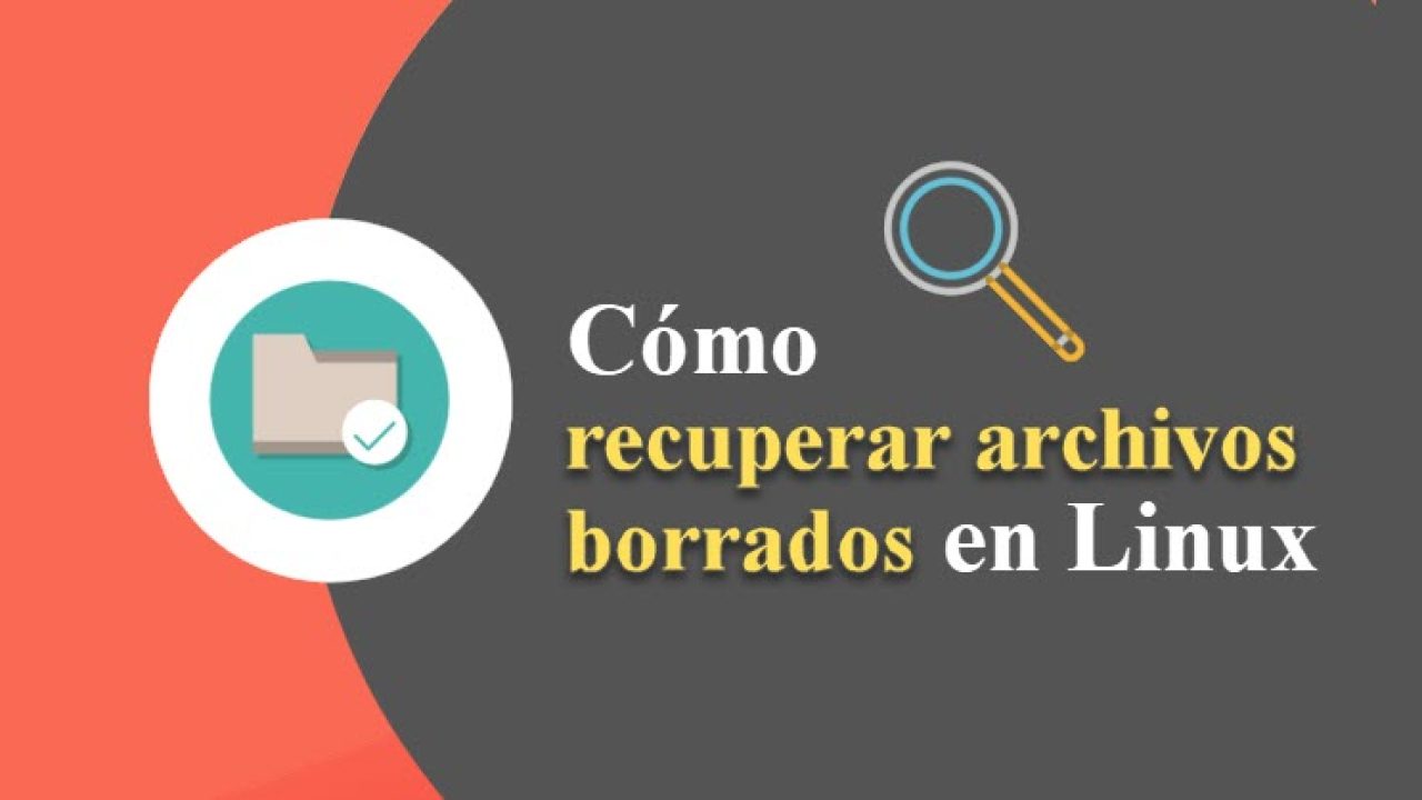 Cómo Recuperar Archivos Borrados en Linux